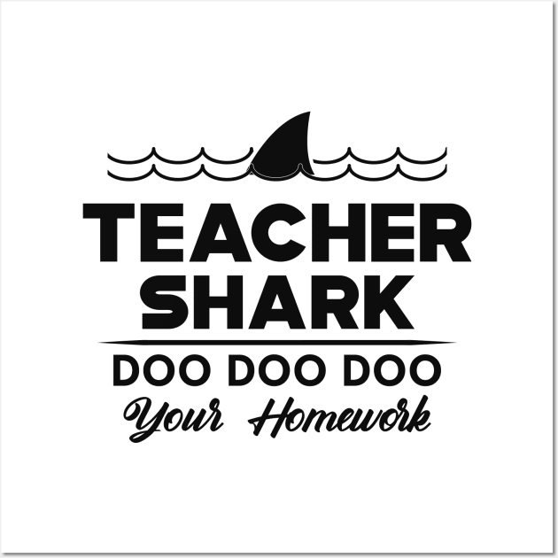 Teacher Shark doo doo doo your home work Wall Art by KC Happy Shop